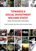 Towards a social investment welfare state? : ideas, policies and challenges /