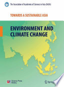 Towards a sustainable Asia : environment and climate change / the Association of Academies of Sciences in Asia (AASA).