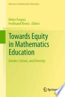 Towards equity in mathematics education : gender, culture, and diversity / Helen Forgasz, Ferdinand Rivera, editors.