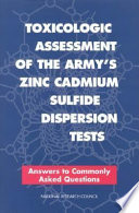 Toxicologic assessment of the Army's zinc cadmium sulfide dispersion tests : answers to commonly asked questions /