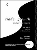 Trade, growth, and development : the role of politics and institutions : proceedings of the 12th Arne Ryde Symposium, 13-14 June 1991, in honour of Bo Södersten / edited by Göte Hansson.