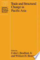 Trade and structural change in Pacific Asia / edited by Colin I. Bradford, Jr. and William H. Branson.