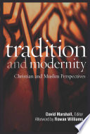 Tradition and modernity : Christian and Muslim perspectives : a record of the Ninth Building Bridges Seminar, convened by the Archbishop of Canterbury, Georgetown University, Washington, D.C., May 2010 / David Marshall, editor.