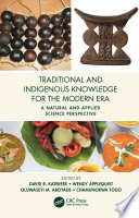 Traditional and indigenous knowledge systems in the modern era : a natural and applied science perspective /