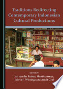 Traditions redirecting contemporary Indonesian cultural productions /