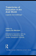 Trajectories of education in the Arab world legacies and challenges /