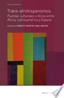 Trans-afrohispanismos : puentes culturales criticos entre Africa, Latinoamerica y Espana /