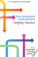 Trans-generational family relations : investigating ambivalences / edited by Isabelle Albert, University of Luxembourg, Emily Abbey, Ramapo Colege of New Jersey, Jaan Valsiner, Aalborg Univesity.