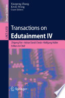 Transactions on Edutainment IV / Zhigeng Pan [and others] (Eds.).