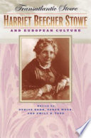 Transatlantic Stowe : Harriet Beecher Stowe and European culture / edited by Denise Kohn, Sarah Meer, and Emily B. Todd.