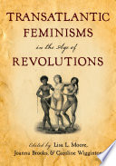 Transatlantic feminisms in the age of revolutions /