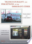 Transculturality and perceptions of the immigrant other : "from-heres" and ''come-heres" in Virginia and North Rhine-Westphalia /