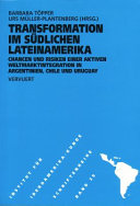 Transformation im sudlichen Lateinamerika : Chancen und Risiken einer aktiven Weltmarktintegration in Argentinien, Chile und Uruguay /