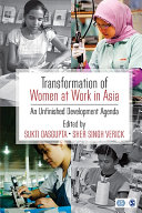 Transformation of women at work in Asia : an unfinished development agenda / edited by Sukti Dasgupta, Sher Singh Verick.