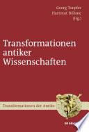 Transformationen antiker Wissenschaften / herausgegeben von Georg Toepfer und Hartmut Böhme.