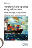 Transformations agricoles et agroalimentaires : entre ecologie et capitalisme / Gilles Allaire et Benoit Daviron, coordinateurs.