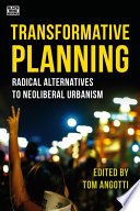 Transformative planning : radical alternatives to neoliberal urbanism /