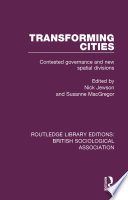 Transforming cities : contested governance and new spatial divisions / edited by Nick Jewson and Susanne MacGregor.