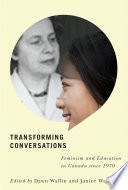 Transforming conversations : feminism and education in Canada since 1970 / edited by Dawn Wallin and Janice Wallace.