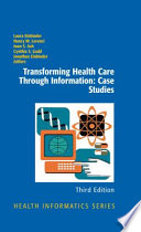 Transforming health care through information : case studies / Laura Einbinder [and others], editors.