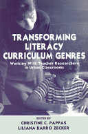 Transforming literacy curriculum genres : working with teacher researchers in urban classrooms /