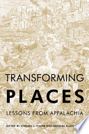 Transforming places : lessons from Appalachia / edited by Stephen L. Fisher and Barbara Ellen Smith.