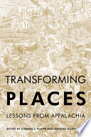 Transforming places lessons from Appalachia / edited by Stephen L. Fisher and Barbara Ellen Smith.