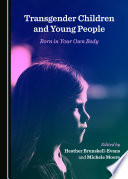 Transgender children and young people : born in your own body / edited by Heather Brunskell-Evans and Michele Moore.