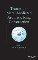 Transition-metal-mediated aromatic ring construction edited by Ken Tanaka.
