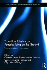 Transitional justice and peacebuilding on the ground victims and ex-combatants / edited by Chandra Lekha Sriram ... [et al.].