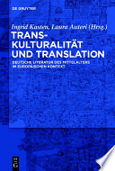 Transkulturalitat und Translation : Deutsche Literatur des Mittelalters im europaischen Kontext /