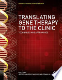 Translating gene therapy to the clinic : techniques and approaches / edited by Jeffrey Laurence, Michael Franklin.