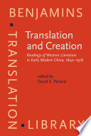Translation and creation : readings of western literature in early modern China, 1840-1918 /