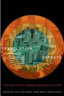 Translation effects : the shaping of modern Canadian culture / edited by Kathy Mezei, Sherry Simon, and Luise von Flotow.