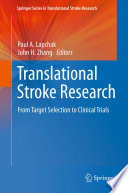 Translational stroke research : from target selection to clinical trials / Paul A. Lapchak, John H Zhang, editors.