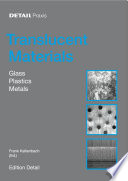 Translucent materials : glass, plastics, metals / Frank Kaltenbach, (ed.) ; translation German/English, Michael Robinson.