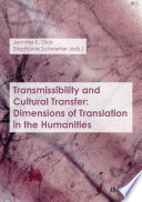 Transmissibility and cultural transfer : dimensions of translation in the humanities /