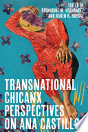 Transnational Chicanx perspectives on Ana Castillo / edited by Bernadine M. Hernández and Karen R. Roybal.