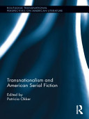 Transnationalism and American serial fiction edited by Patricia Okker.