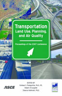 Transportation land-use planning, and air quality proceedings of the 2007 Transportation Land-Use Planning, and Air Quality Conference : July 9-11, 2007, Orlando, Florida / sponsored by Federal Highway Administration (FHWA) ... [et al.] ; edited by Srinivas S. Pulugurtha, Robert O'Loughlin, Shauna Hallmark.