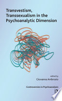 Transvestism, transsexualism in the psychoanalytic dimension /