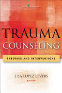 Trauma counseling : theories and Interventions /