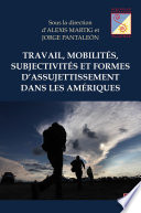 Travail, mobilités, subjectivités et Formes d'assujettissement dans les Amériques /