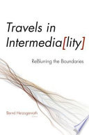 Travels in intermedia[lity] : reblurring the boundaries /