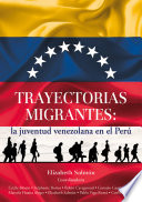 Trayectorias migrantes : la juventud venezolana en el Perú / Elizabeth Salmón, coordinadora ; Cécile Blouin [and seven others].