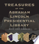 Treasures of the Abraham Lincoln Presidential Library / edited by Glenna R. Schroeder-Lein ; front cover design by Mary Rohrer.