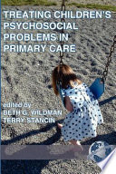 Treating children's psychosocial problems in primary care / edited by Beth G. Wildman, Terry Stancin.