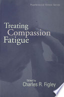 Treating compassion fatigue / edited by Charles R. Figley.