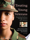 Treating young veterans : promoting resilience through practice and advocacy / Diann Cameron Kelly, Sydney Howe-Barksdale, David Gitelson, editors.