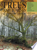 Trees and forests : a colour guide : biology, pathology, propagation, silviculture, surgery, biomes, ecology, conservation /